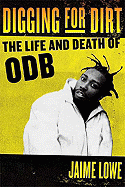 Digging for Dirt: The Life and Death of ODB