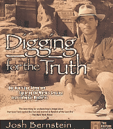 Digging for the Truth: One Man's Epic Adventure Exploring the World's Greatest Archaeological Mysteries