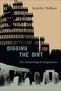 Digging the Dirt: The Archaeological Imagination