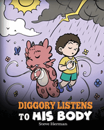 Diggory Listens to His Body: A Dragon's Story About Sensations and Feelings