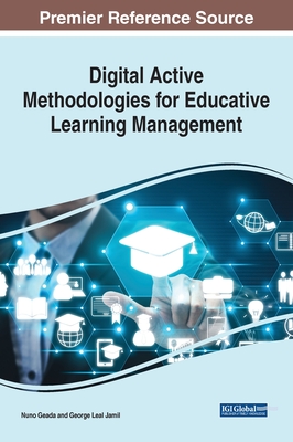 Digital Active Methodologies for Educative Learning Management - Geada, Nuno (Editor), and Jamil, George Leal (Editor)