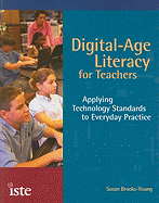 Digital-Age Literacy for Teachers: Applying Technology Standards to Everyday Practice