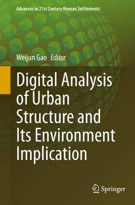 Digital Analysis of Urban Structure and Its Environment Implication - Gao, Weijun (Editor)