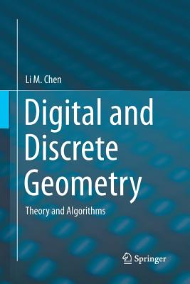 Digital and Discrete Geometry: Theory and Algorithms - Chen, Li M