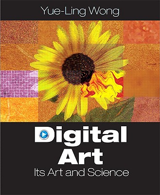 Digital Art: Its Arts and Science - Wong, Yue-Ling