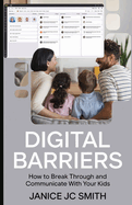 Digital Barriers: How to Break Through and Communicate with Your Kids