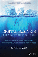 Digital Business Transformation: How Established Companies Sustain Competitive Advantage from Now to Next