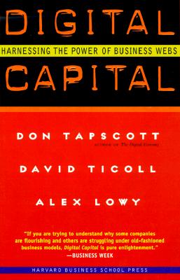 Digital Capital: Harnessing the Power of Business Webs - Tapscott, Don, and Ticoll, David, and Lowy, Alex