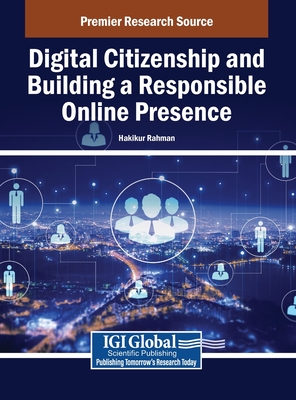 Digital Citizenship and Building a Responsible Online Presence - Rahman, Hakikur (Editor)