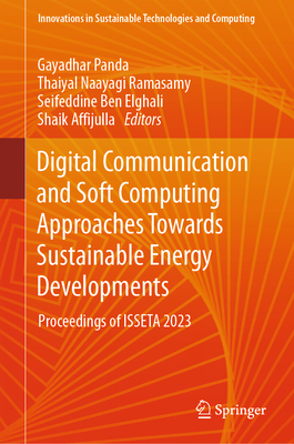 Digital Communication and Soft Computing Approaches Towards Sustainable Energy Developments: Proceedings of Isseta 2023 - Panda, Gayadhar (Editor), and Ramasamy, Thaiyal Naayagi (Editor), and Ben Elghali, Seifeddine (Editor)