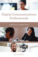 Digital Communications Professionals: A Practical Career Guide