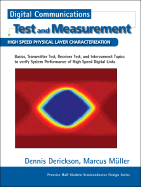 Digital Communications Test and Measurement: High-Speed Physical Layer Characterization - Derickson, Dennis (Editor), and Muller, Marcus (Editor)