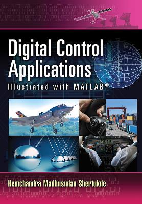 Digital Control Applications Illustrated with MATLAB - Shertukde, Hemchandra Madhusudan