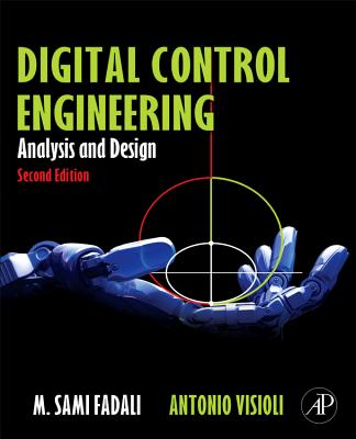 Digital Control Engineering: Analysis and Design - Fadali, M Sami, and Visioli, Antonio