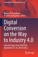 Digital Conversion on the Way to Industry 4.0: Selected Papers from Ispr2020, September 24-26, 2020 Online - Turkey