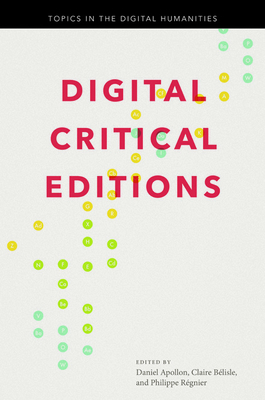 Digital Critical Editions - Apollon, Daniel (Editor), and Belisle, Claire (Editor), and Regnier, Philippe (Editor)