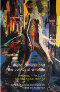 Digital Cultures and the Politics of Emotion: Feelings, Affect and Technological Change