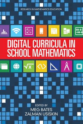 Digital Curricula in School Mathematics - Bates, Meg (Editor), and Usiskin, Zalman (Editor)