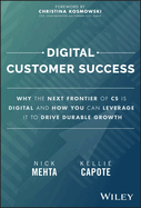 Digital Customer Success: Why the Next Frontier of CS Is Digital and How You Can Leverage It to Drive Durable Growth