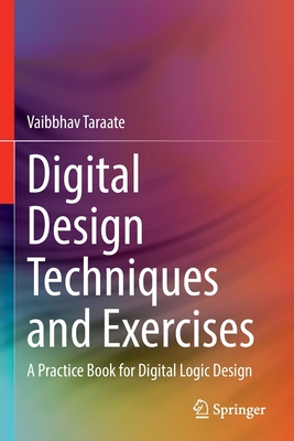 Digital Design Techniques and Exercises: A Practice Book for Digital Logic Design - Taraate, Vaibbhav