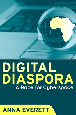 Digital Diaspora: A Race for Cyberspace - Everett, Anna, Professor