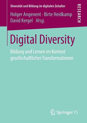 Digital Diversity: Bildung Und Lernen Im Kontext Gesellschaftlicher Transformationen - Angenent, Holger (Editor), and Heidkamp, Birte (Editor), and Kergel, David (Editor)