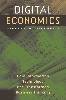 Digital Economics: How Information Technology Has Transformed Business Thinking - McKenzie, Richard