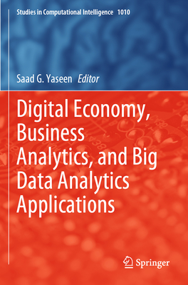 Digital Economy, Business Analytics, and Big Data Analytics Applications - Yaseen, Saad G. (Editor)