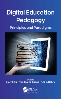 Digital Education Pedagogy: Principles and Paradigms - Pal, Souvik (Editor), and Cuong, Ton Quang (Editor), and Nehru, R S S (Editor)