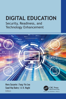 Digital Education: Security, Readiness, and Technology Enhancement - Susanto, Heru (Editor), and Leu, Fang-Yie (Editor), and Bakry, Saad Haj (Editor)