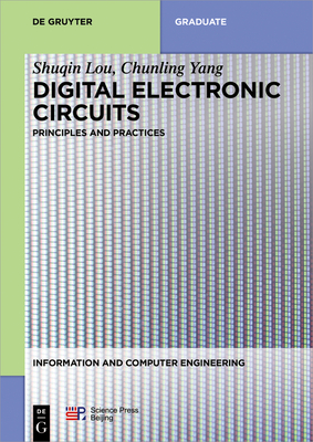 Digital Electronic Circuits: Principles and Practices - Lou, Shuqin, and Yang, Chunling, and China Science Publishing & Media Ltd (Contributions by)