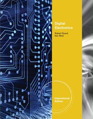 Digital Electronics, International Edition - Dueck, Robert K., and Reid, Ken