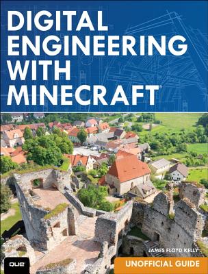 Digital Engineering with Minecraft - Kelly, James Floyd