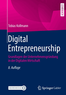 Digital Entrepreneurship: Grundlagen der Unternehmensgrundung in der Digitalen Wirtschaft