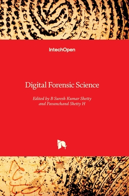 Digital Forensic Science - Shetty, B Suresh Kumar (Editor), and H, Pavanchand Shetty (Editor)