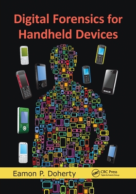 Digital Forensics for Handheld Devices - Doherty, Eamon P.
