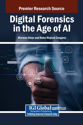 Digital Forensics in the Age of AI - Omar, Marwan (Editor), and Zangana, Hewa Majeed (Editor)