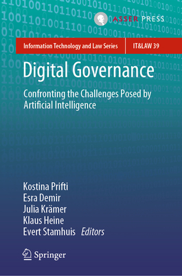 Digital Governance: Confronting the Challenges Posed by Artificial Intelligence - Prifti, Kostina (Editor), and Demir, Esra (Editor), and Krmer, Julia (Editor)