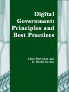 Digital Government: Principals and Best Practices - Pavlichev, Alexei (Editor), and Garson, G David, Professor (Editor), and Garson, David G