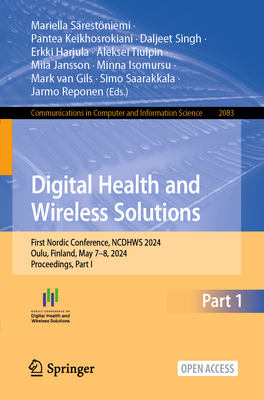 Digital Health and Wireless Solutions: First Nordic Conference, NCDHWS 2024, Oulu, Finland, May 7-8, 2024, Proceedings, Part I - Srestniemi, Mariella (Editor), and Keikhosrokiani, Pantea (Editor), and Singh, Daljeet (Editor)