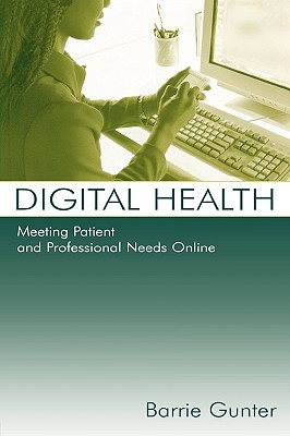 Digital Health: Meeting Patient and Professional Needs Online - Gunter, Barrie
