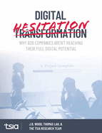 Digital Hesitation: Why B2B Companies Aren't Reaching Their Full Digital Transformation Potential