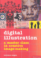 Digital Illustration: A Master Class in Creative Image-Making