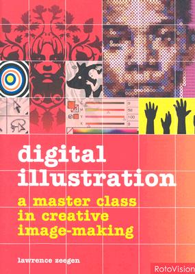 Digital Illustration: A Master Class in Creative Image-Making - Zeegen, Lawrence