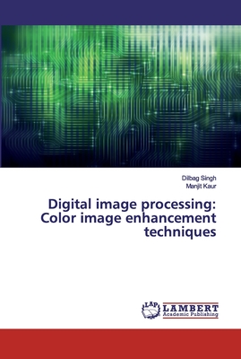 Digital image processing: Color image enhancement techniques - Singh, Dilbag, and Kaur, Manjit