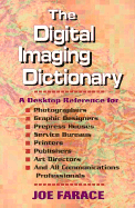 Digital Imaging Dictionary: A Desktop Reference for Photographers, Graphic Designers, Prepress Houses - Farace, Joe