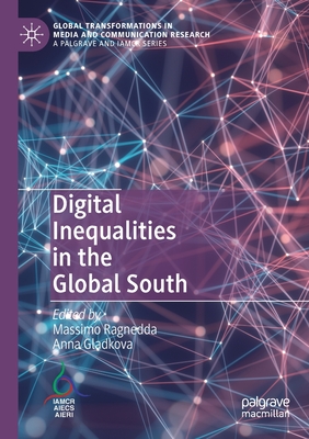 Digital Inequalities in the Global South - Ragnedda, Massimo (Editor), and Gladkova, Anna (Editor)