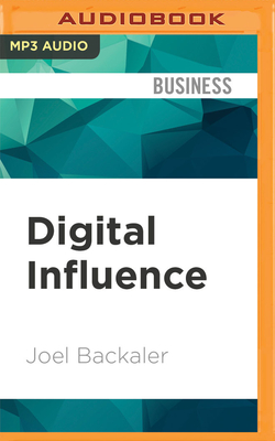 Digital Influence: Unleash the Power of Influencer Marketing to Accelerate Your Global Business - Backaler, Joel, and Landrum, Nick (Read by)
