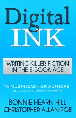 Digital Ink: Writing Killer Fiction in the E-book Age - Poe, Christopher Allan, and Hill, Bonnie Hearn