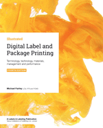 Digital Label and Package Printing: Terminology, technology, materials, management and performance - Fairley, Michael